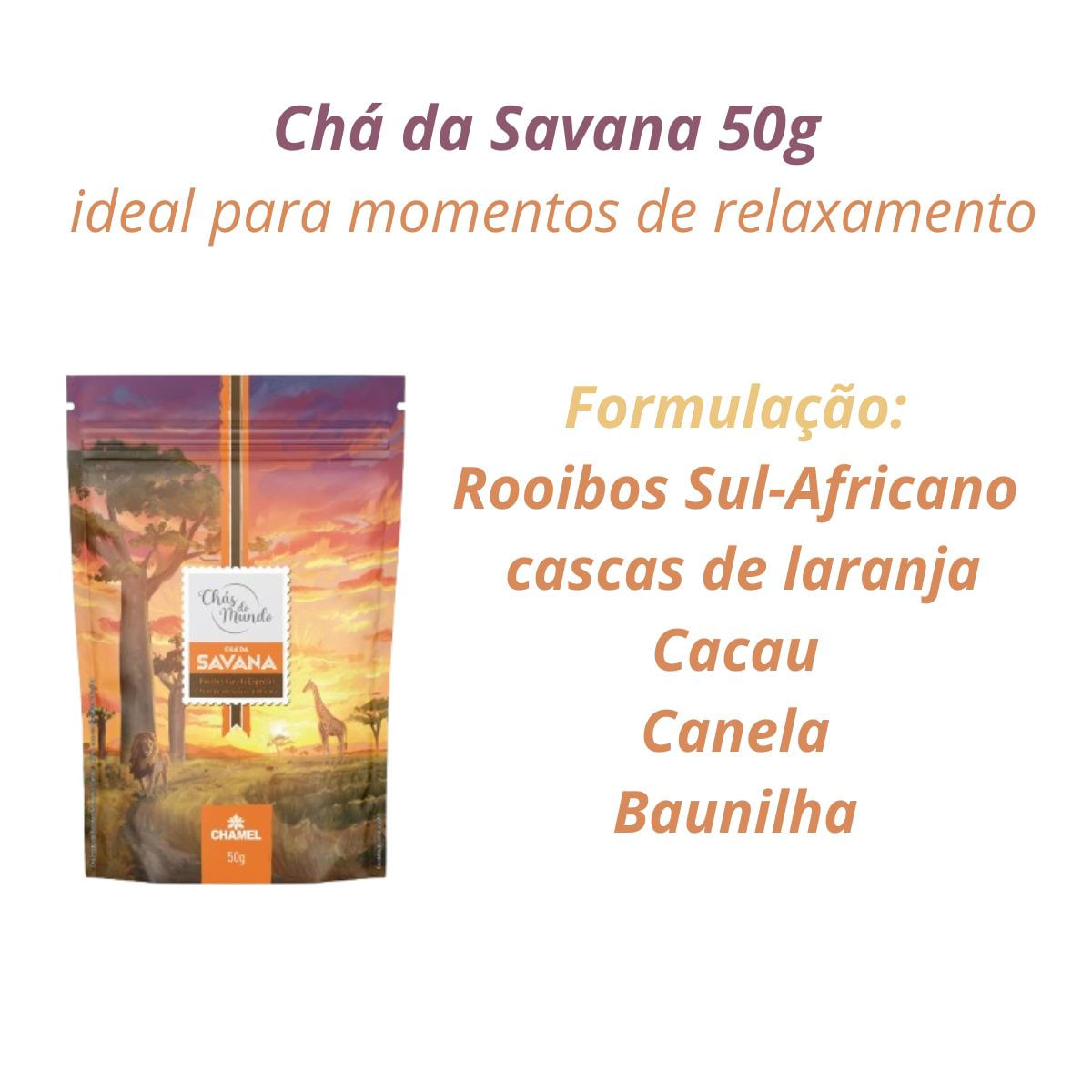 Chá da Savana 50g (Rooibos, Cacau, Laranja e Canela, c/aroma natural de Baunilha)  2 Pacotes